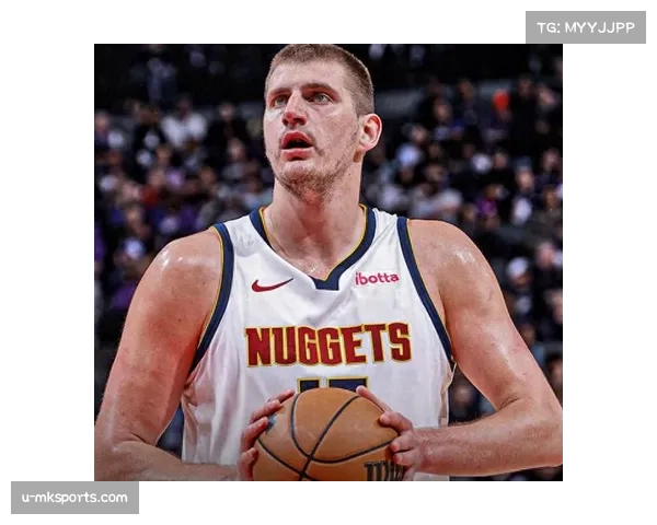 约基奇稳定表现支撑掘金体系 卫冕冠军仍具季后赛威胁